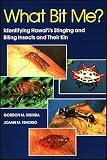 What Bit Me?: Identifying Hawai`I`s Stinging and Biting Insects and Their Kin