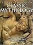 The Encyclopedia of Classic Mythology: The Authoritative Reference to Ancient Greek, Roman, Celtic and Norse Legend (Practical Handbook)