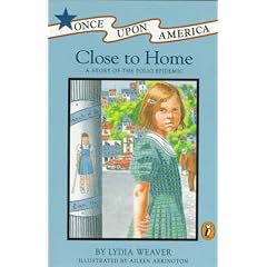 Close to Home: A Story of the Polio Epidemic (Once Upon America)