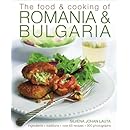 The Food &amp; Cooking of Romania &amp; Bulgaria: Ingredients and traditions in over 65 recipes with 300 photographs