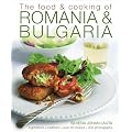 The Food and Cooking of Romania and Bulgaria: Ingredients and Traditions in Over 65 Recipes