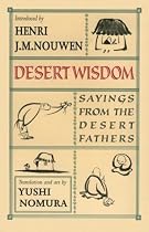 Desert Wisdom: Sayings from the Desert Fathers