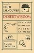 Desert Wisdom: Sayings from the Desert Fathers