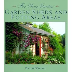 For Your Garden: Garden Sheds and Potting Areas (For Your Garden Series)