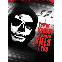 You're Nobody 'til Somebody Kills You