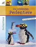 Die sch&ouml;nsten Perlentiere - Ingrid Moras