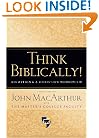 Think Biblically!: Recovering a Christian Worldview