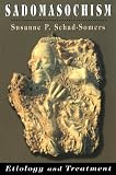 Sadomasochism: Etiology and Treatment (Master Work Series)