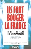 Ils font bouger la France: La nouvelle vague des entrepreneurs : une enquete