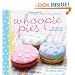 Bake Me I'm Yours...Whoopie Pies: Over 70 excuses to bake, fill and decorate