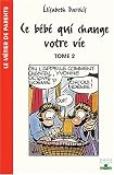 Ce b�b� qui change votre vie, tome 2 : Les Premiers Mois dans la famille