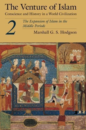 The Venture of Islam, Volume 2: The Expansion of Islam in the Middle Periods by Marshall G. S. Hodgson (1977-02-15)