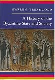 A History of the Byzantine State and Society Warren Treadgold