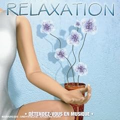 Relaxation - D�tendez-vous en musique