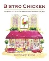 Bistro Chicken: 100 Easy Yet Elegant Recipes with French Flair