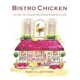 Bistro Chicken: 100 Easy Yet Elegant Recipes with French Flair