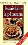 Revue Albin Michel  / Je sais faire la pâtisserie: 1,000 recettes de gâteaux, d'entrements, de confiserie