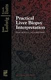 Practical Liver Biopsy Interpretation: Diagnostic Algorithms