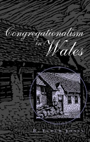 Congregationalism in Wales (University of Wales - Bangor History of Religion)