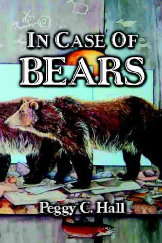 In Case of Bears: Poems by Peggy C. Hall