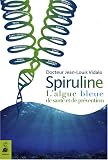 Spiruline : L\'algue bleue de santé et de prévention
