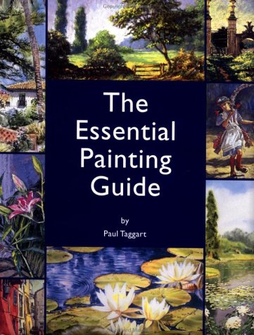 The Essential Painting Guide: Art Workshop with Paul Taggart in Association with Popular Painting