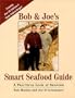 Bob & Joe's Smart Seafood Guide