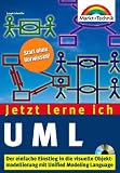 UML - Jetzt lerne ich... . Der einfache Einstieg in die visuelle Objekmodellierung mit UML