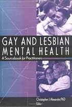 Gay and Lesbian Mental Health: A Sourcebook for Practitioners (Haworth Gay & Lesbian Studies)