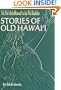 Na Mo'olelo Hawaii'i o ka Wa Kahiko: Stories of Old Hawaii