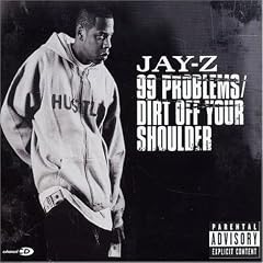 99 Problems/Dirt off You Shoulder