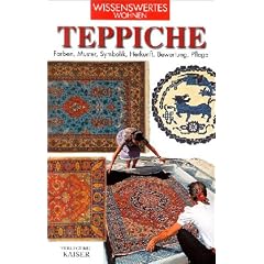 Teppiche: Farben - Muster, Symbolik, Herkunft, Bewertung, Pflege