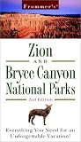 Frommer's Zion and Bryce Canyon National Parks (Frommer's Zion and Bryce Canyon National Parks, 2nd ed)