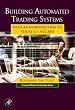 Building Automated Trading Systems: With an Introduction to Visual C++.NET 2005 (Financial Market Technology)
