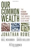 Our Common Wealth: The Hidden Economy That Makes Everything Else Work (BK Currents)