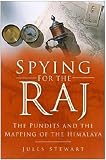 Spying for the Raj: The Pundits and the Mapping of the Himalaya
