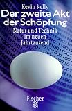 Produkt-Bild: Der zweite Akt der Sch&ouml;pfung. Natur und Technik im neuen Jahrtausend.