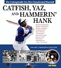 Catfish, Yaz, And Hammerin' Hank: The Unforgettable Era that Transformed Baseball