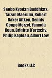 Produkt-Bild: Sanbo Kyodan Buddhists: Taizan Maezumi, Robert Baker Aitken, Dennis Genpo Merzel, Yamada Koun, Brigitte D'Ortschy, Philip Kapleau, Albert Low