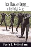 Race, Class, and Gender in the United States: An Integrated Study: Paula S. Rothenberg 9780716755159: Race, Class, and Gender in the United States: An Integrated Study