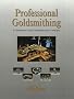 Professional Goldsmithing: A Contemporary Guide to Traditional Jewellery Techniques
