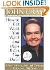 How to Get What You Want and Want What You Have: A Practical and Spiritual Guide to Personal Success