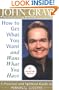How to Get What You Want and Want What You Have: A Practical and Spiritual Guide to Personal Success