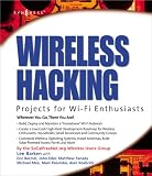 Wireless Hacking: : Projects for Wi-Fi Enthusiasts