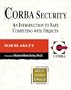 CORBA Security: An Introduction to Safe Computing with Objects (The Addison-Wesley Object Technology Series)