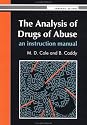 The Analysis Of Drugs Of Abuse: An Instruction Manual (Ellis Horwood Series in Forensic Science)