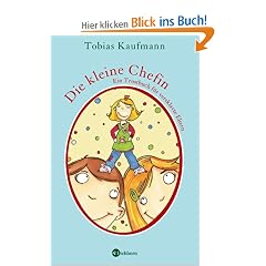 Die kleine Chefin: Ein Trostbuch f�r versklavte Eltern