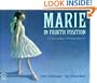 Marie in Fourth Position: The Story of Degas' "The Little Dancer" (Picture Books)