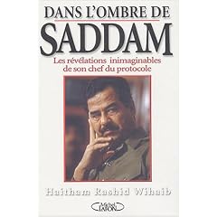 Dans l'ombre de Saddam : Les r�v�lations inimaginables de son chef du protocole