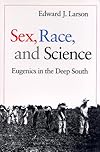 Sex, Race, and Science: Eugenics in the Deep South